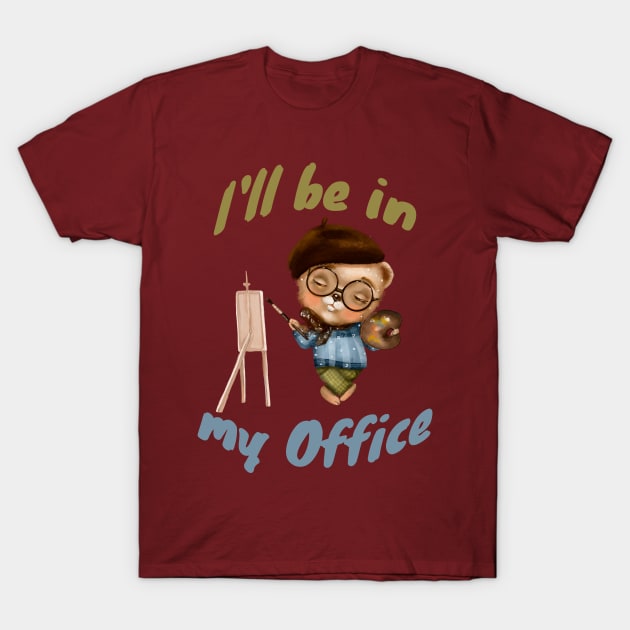 I'll Be In My Office T-Shirt by Luxinda